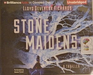 Stone Maidens written by Lloyd Devereux Richards performed by Donna Postel on Audio CD (Unabridged)